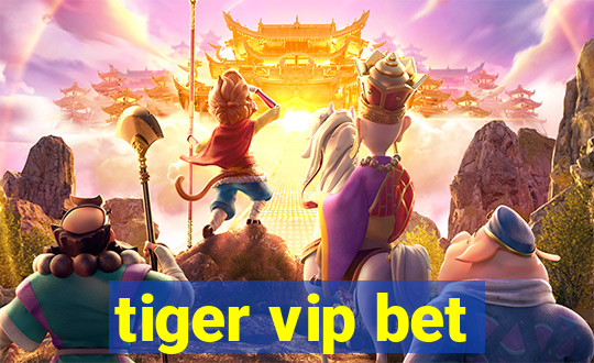 tiger vip bet